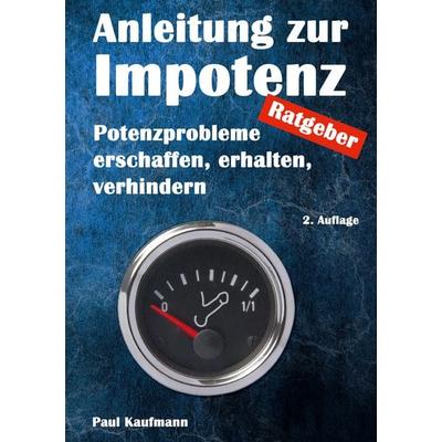 Anleitung zur Impotenz, Taschenbuch von Paul Kaufmann, BoD – Books on Demand, 978-3-7557-2797-2