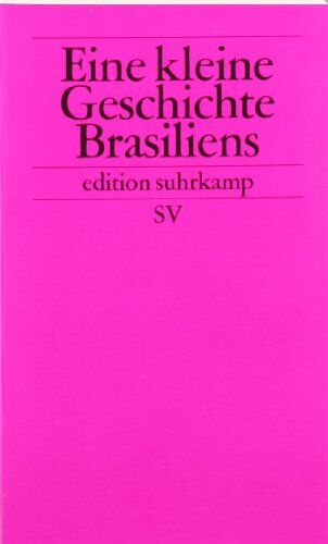 Bernecker, Walther L. - Eine kleine Geschichte Brasiliens (edition suhrkamp) - Preis vom 09.10.2026 07:28:09 h