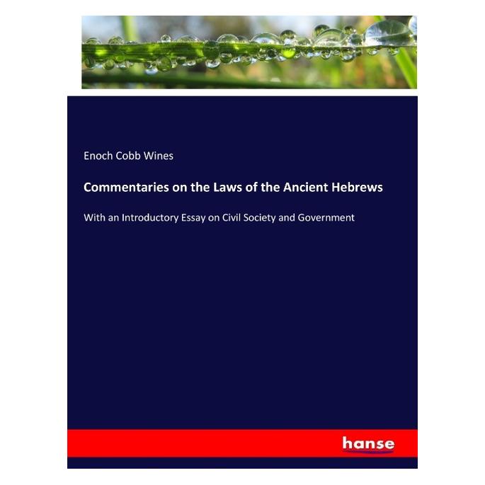 Hansebooks Commentaries on the Laws of the Ancient Hebrews (Englisch, Softcover, Enoch Cobb Wines) (55966858)