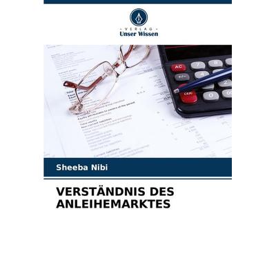 Verständnis des Anleihemarktes, Taschenbuch von Sheeba Nibi, Verlag Unser Wissen, 978-620-7-19721-7