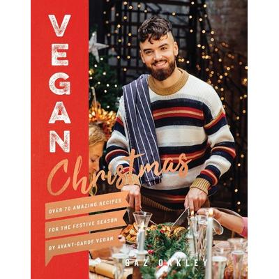 Vegan Christmas, Gebundene Ausgabe von Gaz Oakley, Quadrille Publishing, 978-1-78713-267-2