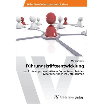 Führungskräfteentwicklung, Taschenbuch von Martina T. Zirkl, AV Akademikerverlag, 978-3-330-51550-5