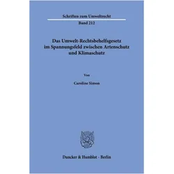 Das Umwelt-Rechtsbehelfsgesetz im Spannungsfeld zwischen Artenschutz und Klimaschutz, Fachbücher von Caroline Simon