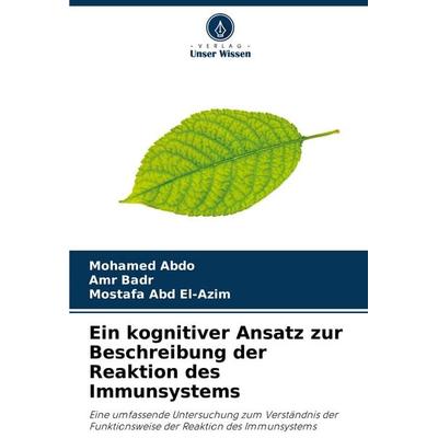 Ein kognitiver Ansatz zur Beschreibung der Reaktion des Immunsystems, Taschenbuch von Mohamed Abdo,Amr Badr,Mostafa Abd El-Azim, Verlag Unser Wissen,