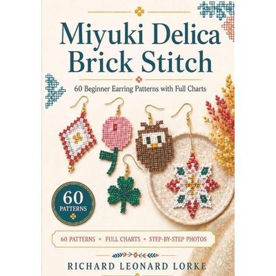 Miyuki Delica Brick Stitch, Taschenbuch von Richard Leonard Lorke, Amazon Digital Services LLC - Kdp