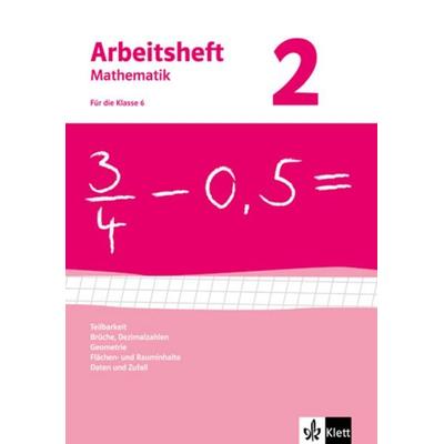 Arbeitsheft Mathematik 2. Neubearbeitung - 6.Schuljahr. Arbeitsheft mit Lösungsheft., Geheftet von , Klett Schulbuchverlag