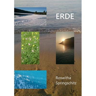 Erde - Eine Liebeserklärung, Taschenbuch von Roswitha Springschitz, Buchschmiede, 978-3-99125-479-9