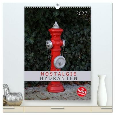 Nostalgie Hydranten (hochwertiger Premium Wandkalender 2027 DIN A2 hoch), Kunstdruck in Hochglanz
