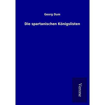Die spartanischen Königslisten, Taschenbuch von Georg Dum, BoD - Books on Demand