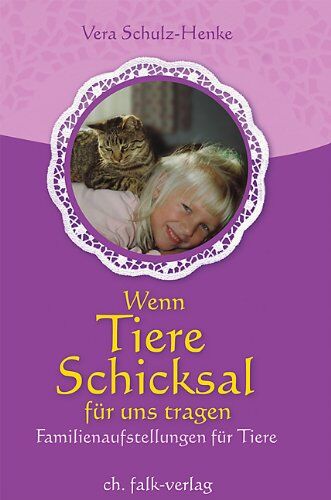 Vera Schulz-Henke - Wenn Tiere Schicksal für uns tragen: Über die systemische Aufstellungsarbeit für Tiere und ihre Menschen - Preis vom 09.10.2026 07:28:09 h