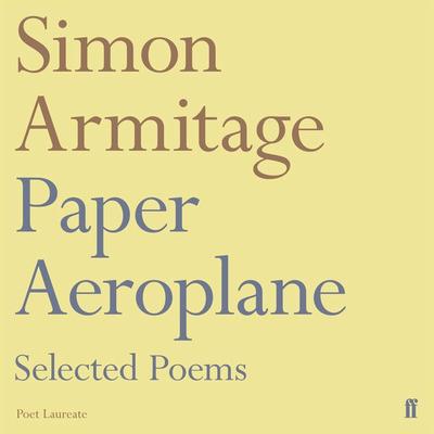 Paper Aeroplane: Selected Poems 1989–2014 - Simon Armitage, Audio, 9780571358137