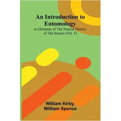 An Introduction To Entomology, Ratgeber von William Kirby, William Spence