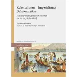 Kolonialismus-Imperialismus-Dekolonisation, Fachbücher von Mark Häberlein, Markus A. Denzel