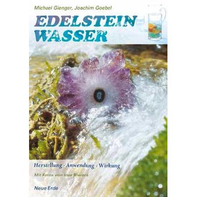 Edelsteinwasser, Taschenbuch von Michael Gienger,Joachim Goebel, Neue Erde, 978-3-89060-732-0