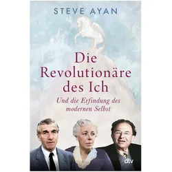 Die Revolutionäre des Ich, Biografien von Steve Ayan