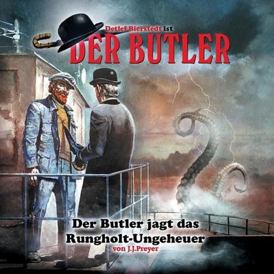 Der Butler, Der Butler jagt das Runghold-Ungeheuer - J. J. Preyer, Audio, 9783960669043