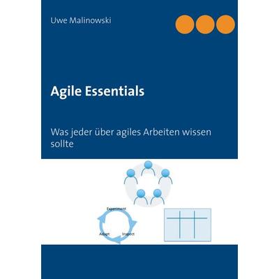 Agile Essentials, Taschenbuch von Uwe Malinowski, BoD – Books on Demand, 978-3-7504-1719-9
