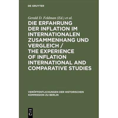 Die Erfahrung der Inflation im internationalen Zusammenhang und Vergleich / The Experience of Inflation International and Comparative Studies,