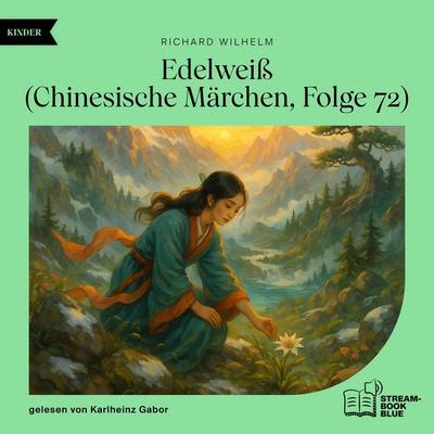 Edelweiß (Chinesische Märchen, Folge 72) - Richard Wilhelm, Audio, 9783711936516