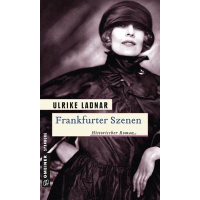 Frankfurter Szenen, Taschenbuch von Ulrike Ladnar, Gmeiner-Verlag