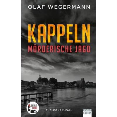 Kappeln – Mörderische Jagd, Taschenbuch von Wegermann Olaf, Sparkys Edition Verlag Kommunikation Romer, 978-3-949768-40-8