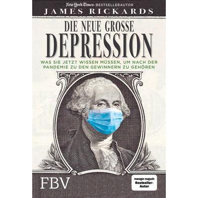 Die neue große Depression, Gebundene Ausgabe von James Rickards, Finanzbuch Verlag