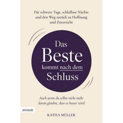 Das Beste kommt nach dem Schluss, Taschenbuch von Katha Müller, Avenoir Verlag, 978-3-912523-06-5