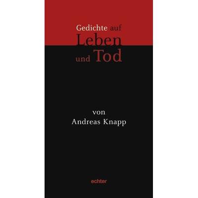 Gedichte auf Leben und Tod, Taschenbuch von Andreas Knapp, Echter, 978-3-429-03039-1