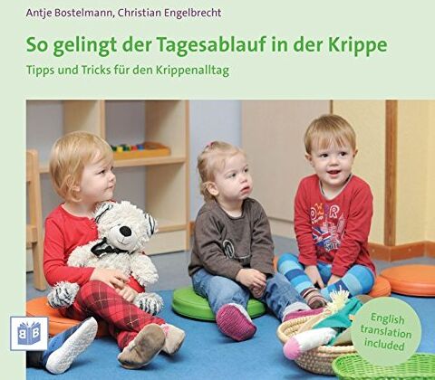 Antje Bostelmann - So gelingt der Tagesablauf in der Krippe: Tipps und Tricks für den Krippenalltag - Preis vom 09.10.2026 07:28:09 h