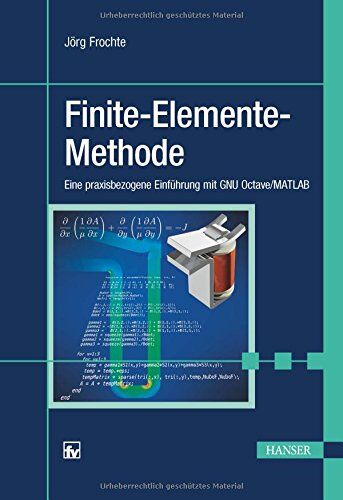Jörg Frochte - Finite-Elemente-Methode: Eine praxisbezogene Einführung mit GNU Octave/MATLAB - Preis vom 09.10.2026 07:28:09 h