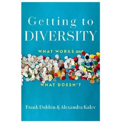 Getting to Diversity: What Works and What Doesn't, Fachbücher von Frank Dobbin, Alexandra Kalev