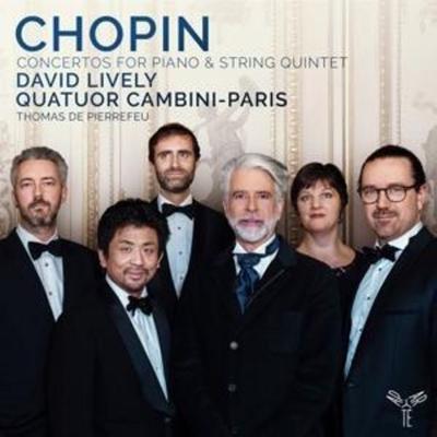 Chopin: Concertos for Piano & String Quintet - David Lively,Quatuor Cambini-Paris, CD