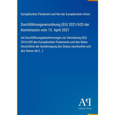Durchführungsverordnung (EU) 2021/620 der Kommission vom 15. April 2021, Gebundene Ausgabe von Europäisches Parlament und Rat der Europäischen Union,
