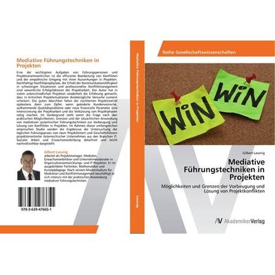 Mediative Führungstechniken in Projekten, Taschenbuch von Gilbert Lassnig, AV Akademikerverlag, 978-3-639-47665-1