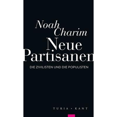 Neue Partisanen, Taschenbuch von Noah Charim, Verlag Turia + Kant, 978-3-9851412-5-8