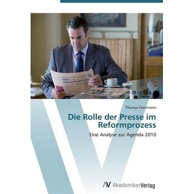 Die Rolle der Presse im Reformprozess, Taschenbuch von Thomas Steinmann, AV Akademikerverlag, 978-3-639-41750-0