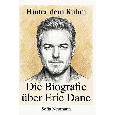 Die Biografie über Eric Dane, Taschenbuch von Sofia Neumann, Elian, 978-3-695-39681-8