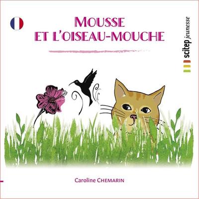 Mousse et l'oiseau-Mouche - Caroline Chemarin,Editions Scitep, Audio, 9782902390342