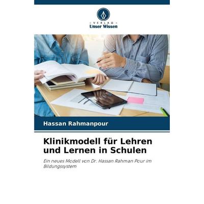 Klinikmodell für Lehren und Lernen in Schulen, Taschenbuch von Hassan Rahmanpour, Verlag Unser Wissen, 978-620-9-31077-5