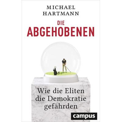 Die Abgehobenen, Gebundene Ausgabe von Michael Hartmann, Campus, 978-3-593-50928-0