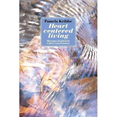 Heart Centered Living, Taschenbuch von Pamela Kribbe, Booklocker.com, Inc., 978-1-62141-261-8