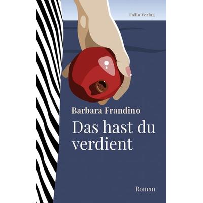 Das hast du verdient, Gebundene Ausgabe von Barbara Frandino, Folio