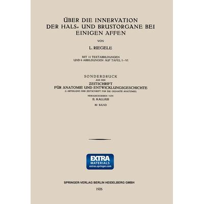 Über die Innervation der Hals- und Brustorgane bei Einigen Affen, Taschenbuch von Lothar Riegele, Springer Berlin, 978-3-662-39145-7