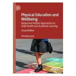 Physical Education and Wellbeing, Fachbücher von Timothy Lynch