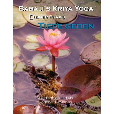 Babaji´s Kriya Yoga - Deiner Praxis Tiefe geben, Gebundene Ausgabe von Marshall Govindan, Kriya Yoga Publications, 978-1-987972-10-8