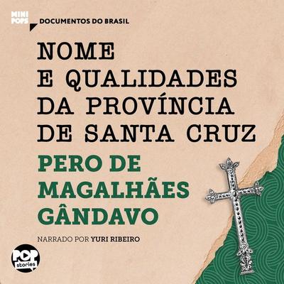 Nome e qualidades da província de Santa Cruz: Trechos selecionados de 'História da província de Santa Cruz' - Pero de Magalhães Gândavo, Audio,