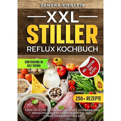 XXL Stiller Reflux Kochbuch, Gebundene Ausgabe von Sandra Kienlein, Tredition, 978-3-384-58057-3