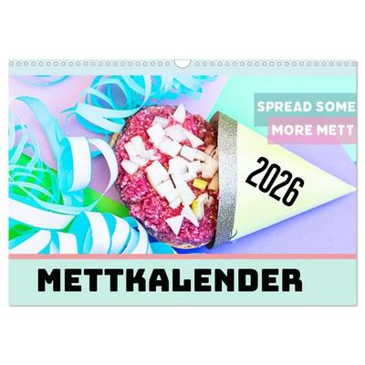 Mettkalender - Spread some more Mett (Wandkalender 2026 DIN A3 quer), CALVENDO Monatskalender