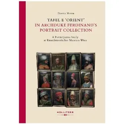 Tafel E 'Orient' in Archduke Ferdinand's Portrait Collection, Fachbücher von Danila Mayer