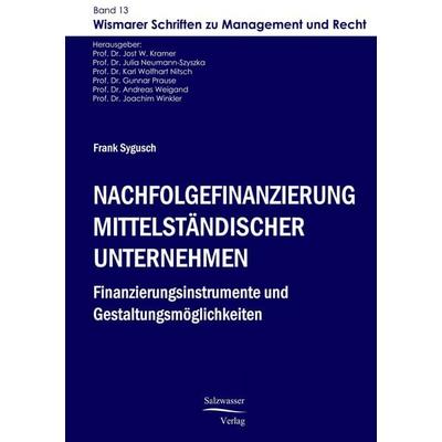 Nachfolgefinanzierung mittelständischer Unternehmen, Taschenbuch von Frank Sygusch, EHV Academicpress, 978-3-86741-111-0